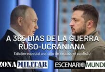 Dossier especial: “a 365 días de la Guerra Ruso-Ucraniana” Zona Militar y Escenario Mundial